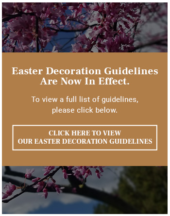 Easter decoration guidelines are now in effect to view a full list of guidelines please click below