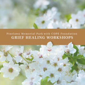 Pinelawn Memorial Park and Arboretum with COPE Foundation Grief Healing Workshops