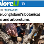 Explore L.I. Explore Long Island's Botanical Gardens and Arboretums